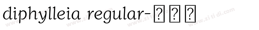 diphylleia regular字体转换